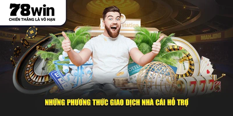 Những phương thức giao dịch nhà cái hỗ trợ